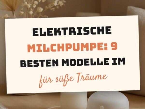 Elektrische Milchpumpe: Die 9 besten Modelle im Test