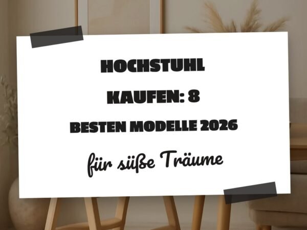 Hochstuhl kaufen: Die 8 besten Modelle 2026