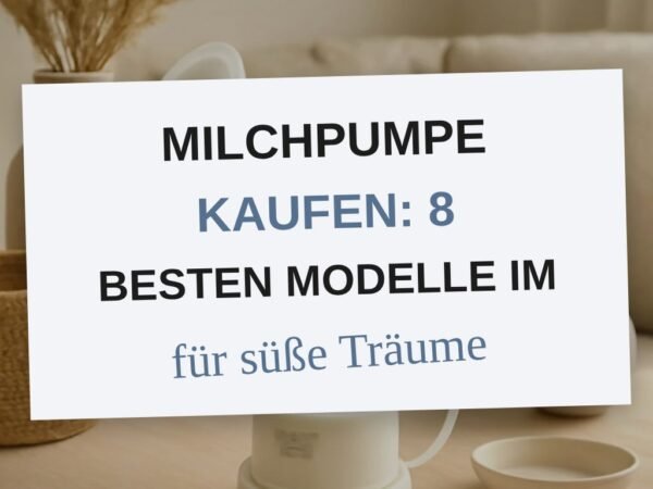 Milchpumpe kaufen: Die 8 besten Modelle im Vergleich
