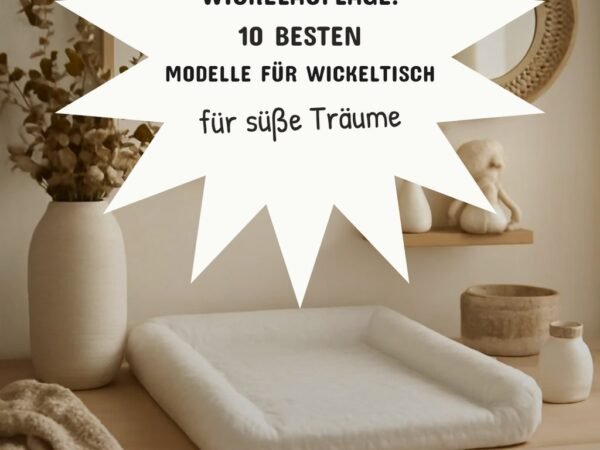 Wickelauflage: Die 10 besten Modelle für den Wickeltisch