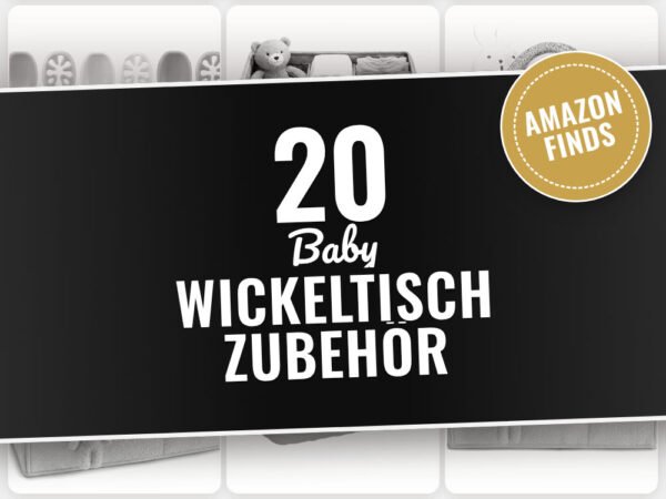 Baby Wickeltisch Zubehör: 20 Amazon-Finds, die jeder braucht