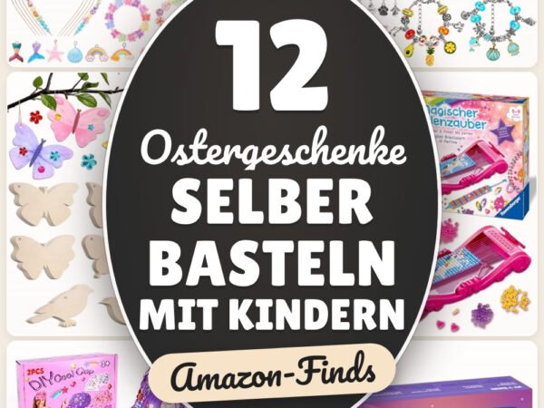 Ostergeschenke selber basteln mit Kindern: 12 Amazon-Finds